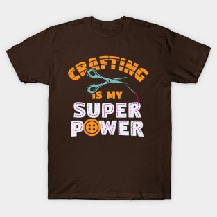 Crafting Is My Super Power T-Shirt